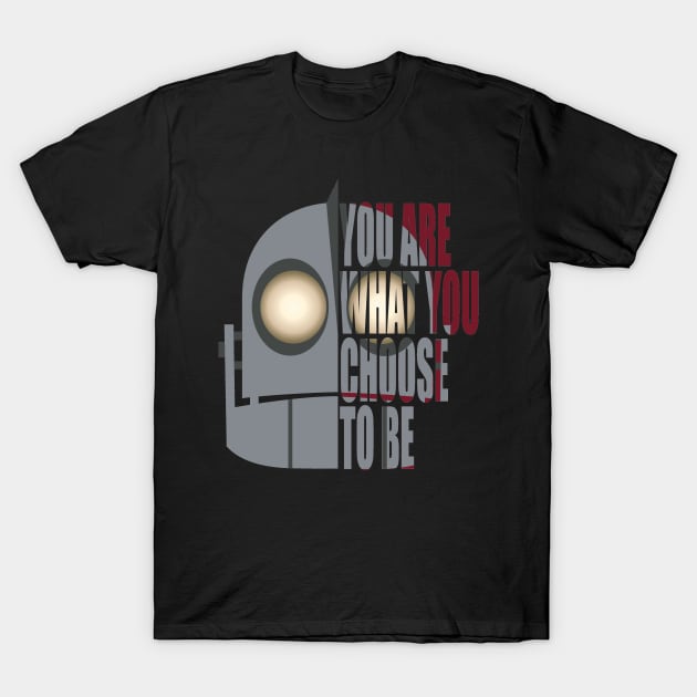 You Are What You Choose To Be T-Shirt by joefixit2